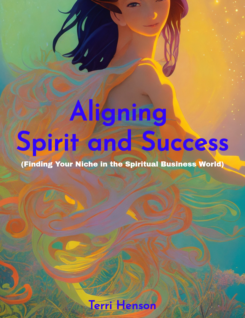 Aligning Spirit and Success: (Finding Your Niche in the Spiritual Business World)