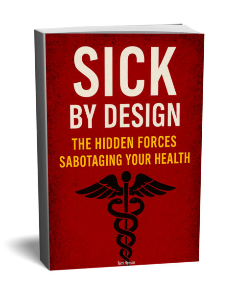 Sick by Design: The Hidden Forces Sabotaging Your Health
