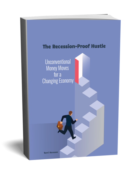 The Recession-Proof Hustle - Unconventional Money Moves for a Changing Economy