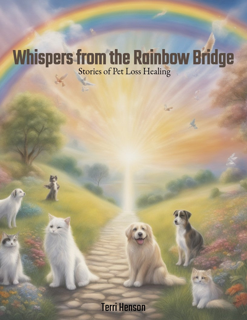 Whispers from the Rainbow Bridge: Stories of Pet Loss Healing
