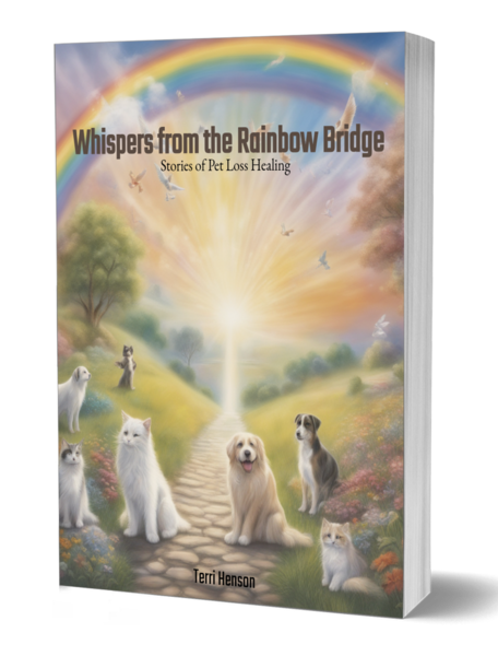 Whispers from the Rainbow Bridge: Stories of Pet Loss Healing