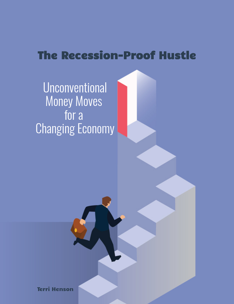 The Recession-Proof Hustle - Unconventional Money Moves for a Changing Economy